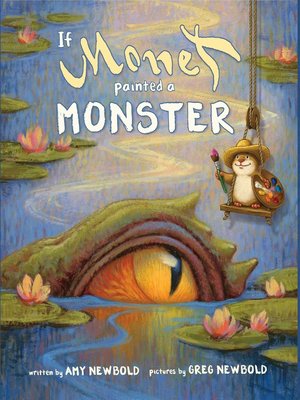 cover image of If Monet Painted a Monster (The Reimagined Masterpiece Series)